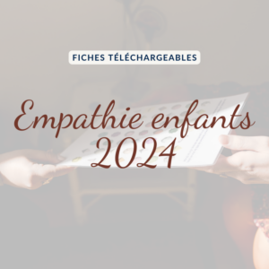 Fiches téléchargeables pour 2024 : empathie enfants